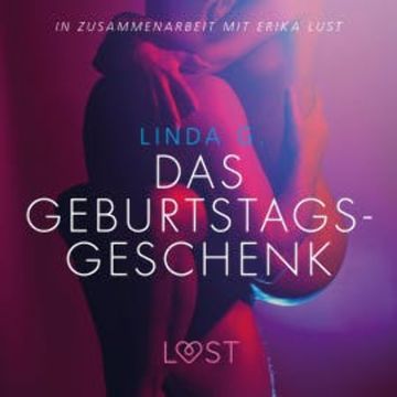 Das Geburtstagsgeschenk: Erika Lust-Erotik (Ungekürzt) audiobook, Linda G