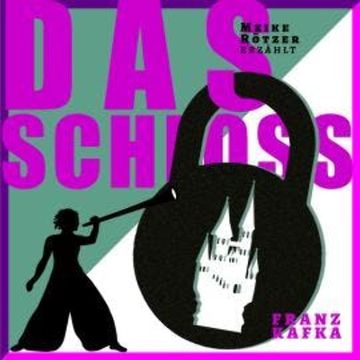 Das Schloss - Erzählbuch, Band 11 (Ungekürzt) audiobook, Franz Kafka, Meike Rötzer