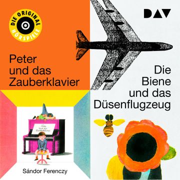 Die Biene und das Düsenflugzeug I & II / Peter und das Zauberklavier I & II audiobook, Sándor Ferenczy
