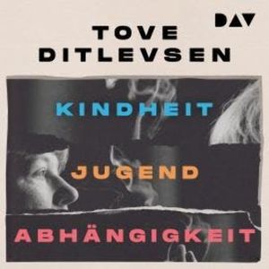 Die Kopenhagen-Trilogie - Kindheit, Jugend, Abhängigkeit (Ungekürzt), Tove Ditlevsen
