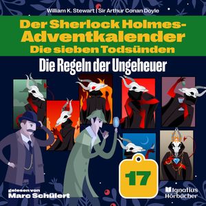 Die Regeln der Ungeheuer (Der Sherlock Holmes-Adventkalender: Die sieben Todsünden, Folge 17), Sir Arthur Conan Doyle