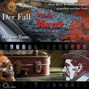 Die tote Tante - Der Fall Wilhelm Meyer audiobook, Henner Kotte