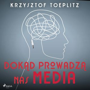 Dokąd prowadzą nas media, Krzysztof Toeplitz