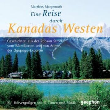 Eine Reise durch Kanadas Westen audiobook, Matthias Morgenroth
