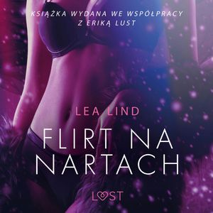 Flirt na nartach. Opowiadanie erotyczne, Lea Lind