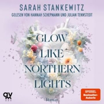 Glow Like Northern Lights, Sarah Stankewitz