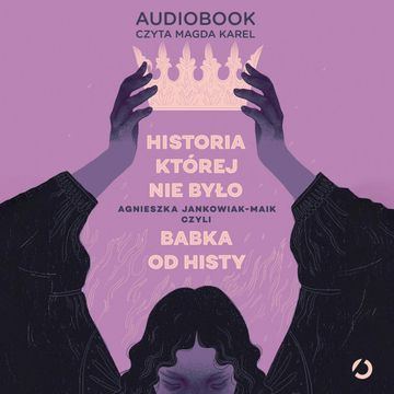 Historia, której nie było, Agnieszka Jankowiak-Maik
