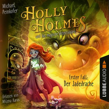 Holly Holmes und das magische Detektivbüro - Erster Fall: Der Jadedrache (Ungekürzt) audiobook, Michael Peinkofer