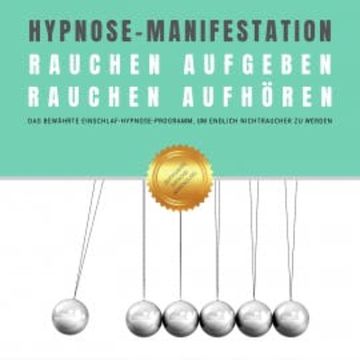 Hypnose-Manifestation: Rauchen aufgeben | Rauchen aufhören | Rauchentwöhnung audiobook, Institut für angewandte Hypnose