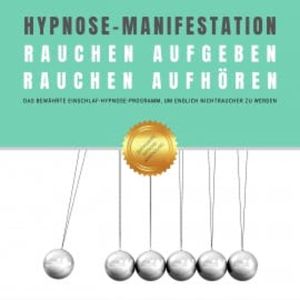 Hypnose-Manifestation: Rauchen aufgeben | Rauchen aufhören | Rauchentwöhnung, Institut für angewandte Hypnose