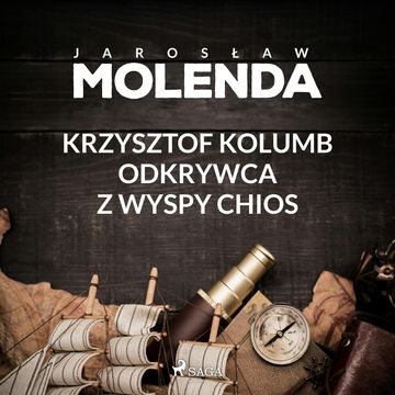 Krzysztof Kolumb. Odkrywca z wyspy Chios audiobook, Jarosław Molenda