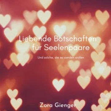 Liebende Botschaften für Seelenpaare audiobook, Zora Gienger