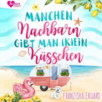 Manchen Nachbarn gibt man (K)Ein Küsschen audiobook, Franziska Erhard