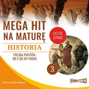 Mega hit na maturę. Historia 3. Polska Piastów. Od X do XIV wieku, Krzysztof Pogorzelski