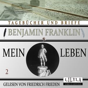 Mein Leben 2, Benjamin Franklin