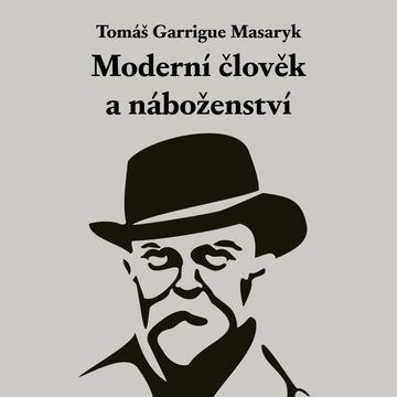 Moderní člověk a náboženství audiobook, Tomáš Garrigue Masaryk