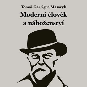 Moderní člověk a náboženství, Tomáš Garrigue Masaryk