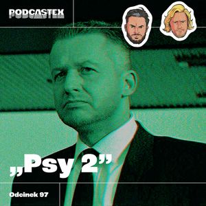 ODCINEK 97: "Psy II: Ostatnia krew", Podcastex