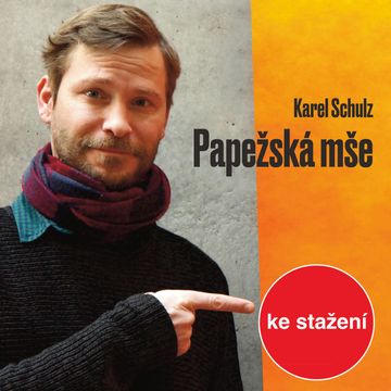 Karel Schulz: Papežská mše audiobook, Karel Schulz