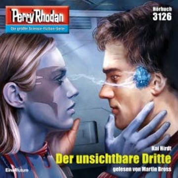 Perry Rhodan 3126: Der unsichtbare Dritte audiobook, Kai Hirdt