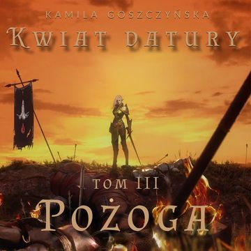 Pożoga. Kwiat Datury. Tom 3 audiobook, Kamila Goszczyńska