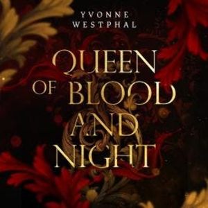 Queen of Blood and Night - Rise of the Night, Band 1 (ungekürzt), Yvonne Westphal