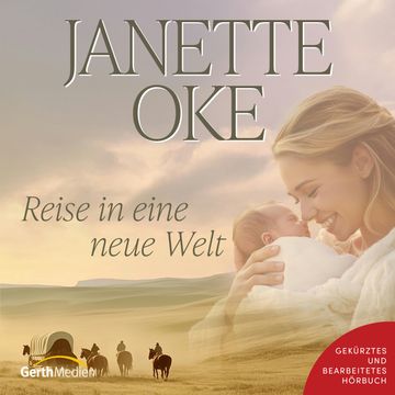 Reise in eine neue Welt audiobook, Janette Oke