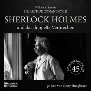 Sherlock Holmes und das doppelte Verbrechen (Die neuen Abenteuer, Folge 45), Sir Arthur Conan Doyle