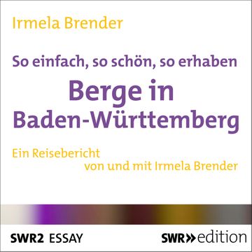 So einfach, so schön, so erhaben - Berge in Baden-Württemberg audiobook, Irmela Brender