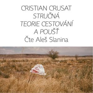 Stručná teorie cestování a poušť, Cristian Crusat