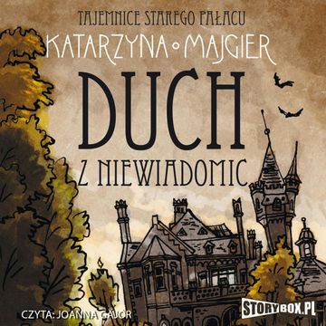 Tajemnice starego pałacu. Duch z Niewiadomic audiobook, Katarzyna Majgier
