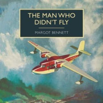 The Man Who Didn't Fly audiobook, Margot Bennett