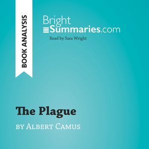 The Plague by Albert Camus (Book Analysis), Bright Summaries