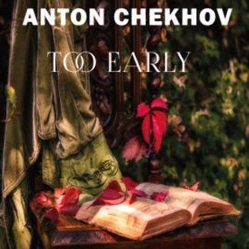 Too Early audiobook, Anton Chekhov