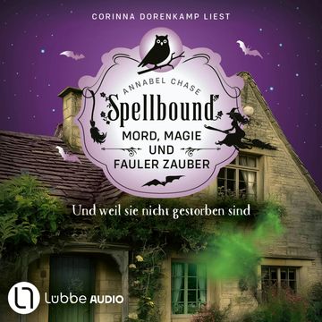 Und weil sie nicht gestorben sind - Spellbound - Mord, Magie und fauler Zauber, Folge 11 (Ungekürzt) audiobook, Annabel Chase