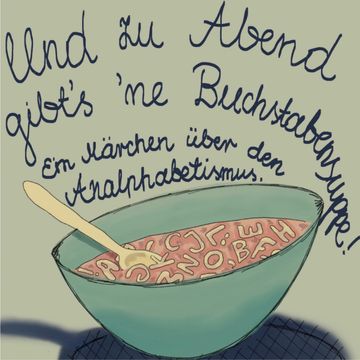 Und zu Abend gibt's ne Buchstabensuppe! - Ein Märchen über den Analphabetismus (ungekürzt) audiobook, Ewelina Kuczynska, Karolina Kuczynska