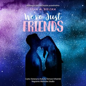 We're Just Friends, Lena M. Bielska