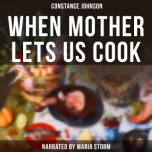 When Mother Lets Us Cook, Constance Johnson