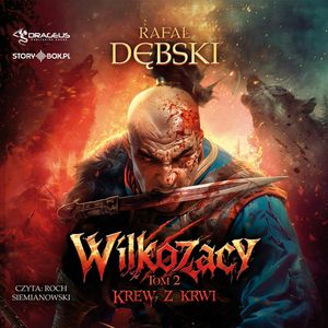 Wilkozacy. Tom 2. Krew z krwi, Rafał Dębski