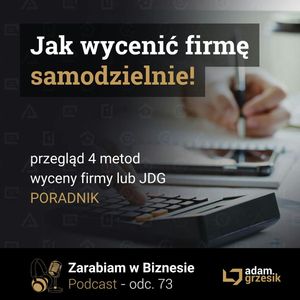 Wycena firmy - jaka samodzielnie policzyć wartość biznesu - odc.73, Adam Grzesik