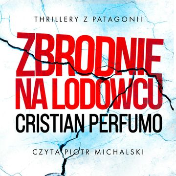 Zbrodnie na lodowcu audiobook, Cristian Perfumo
