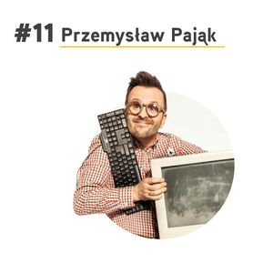 #11 Przemysław Pająk - wydawca internetowy na serio, Paweł Badura