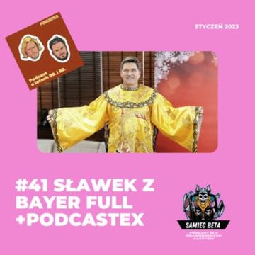 #41 - SŁAWEK Z BAYER FULL [+18] GOŚCINNIE: PODCASTEX audiobook, Mateusz Płocha, Szymon Żurawski