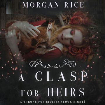 A Clasp for Heirs (A Throne for Sisters - Book 8) audiobook, Morgan Rice