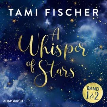 A Whisper of Stars (Band 1 und 2) audiobook, Tami Fischer