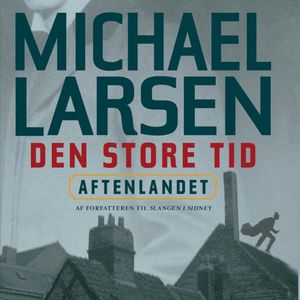 Aftenlandet - Den store tid 1, Michael Larsen