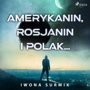 Amerykanin, Rosjanin i Polak..., Iwona Surmik