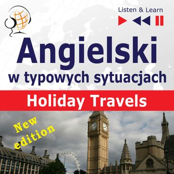 Angielski w typowych sytuacjach. Holiday Travels – New Edition audiobook, Anna Kicińska, Dorota Guzik, Joanna Bruska