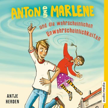 Anton und Marlene und die wahrscheinlichen Unwahrscheinlichkeiten audiobook, Antje Herden