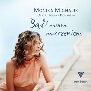 Bądź moim marzeniem, Monika Michalik